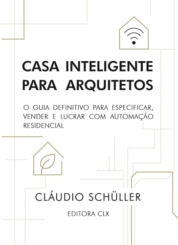 Casa inteligente para arquitetos: O guia definitivo para especifi...