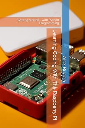 Learning Coding With The Raspberry Pi: Getting started... with Python ...