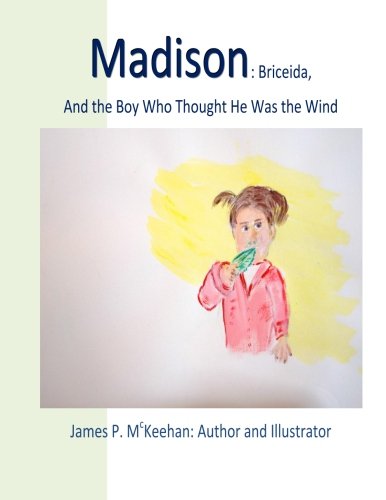 Madison: Madison: Briceida and the Boy Who Thought He Was the Wind