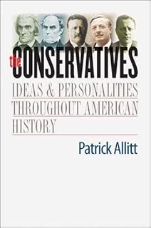The Conservatives: Ideas and Personalities Throughout American History