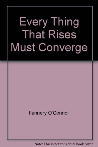 Every Thing That Rises Must Converge B001E34B8E Book Cover