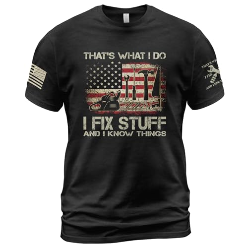 I Fix Stuff and Know Things Tshirt for Men, Men Stuff, That's What I Do I Fix Stuff and I Know Things