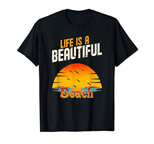 Life Is A Beautiful Beach T-Shirt