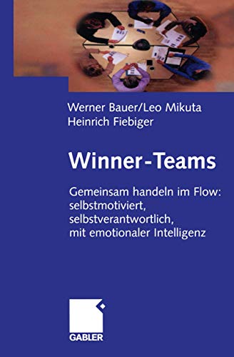 Winner-Teams: Gemeinsam handeln im Flow: selbstmotiviert, selbstverantwortlich, mit emotionaler Intelligenz (German Edition)
