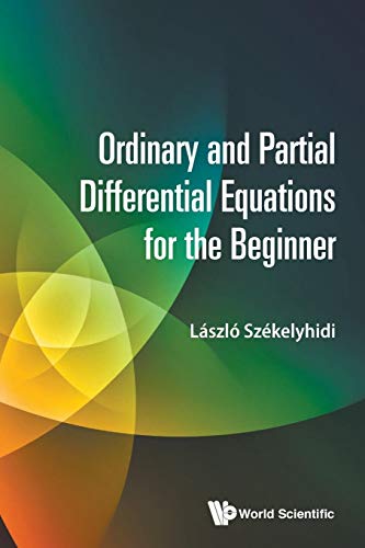 Ordinary And Partial Differential Equations For The Beginner