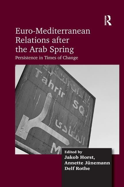 Euro-Mediterranean Relations after the Arab Spring: Persistence in Times of Change