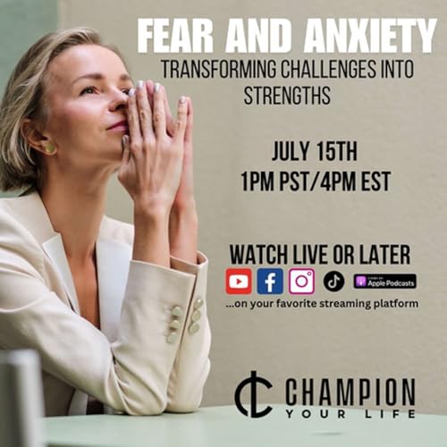 Fear and Anxiety: Transforming Challenges into Strengths