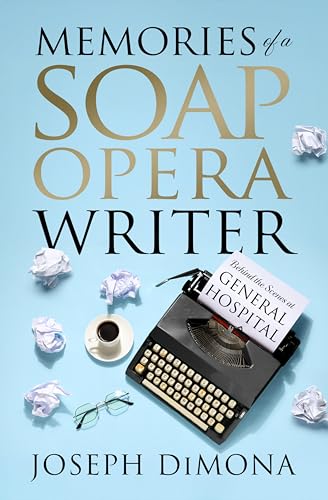 Memories of a Soap Opera Writer: Behind the Scenes at General Hospital