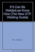 If It Can Be Welded,"we Know How" (The New UTP. Welding Guide) B000OMPKTA Book Cover