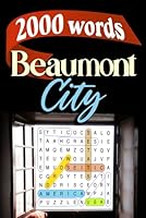 Beaumont City Word Search Challenge: Discover 2000 Words: 100 Puzzles Featuring Beaumont, Texas: A Fun Journey Through the City B0DBVTHD7D Book Cover