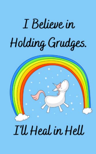 I Believe in Holding Grudges. I’ll Heal in Hell.: Pocket Size Novelty Notebook | Sarcastic Humor Journal | 5" X 8" 100 Lined Page Blank Diary | Funny Gift Idea | Unicorn Novelty Gifts image 2