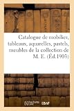Catalogue de mobilier, tableaux, aquarelles, pastels, meubles anciens et modernes, sièges