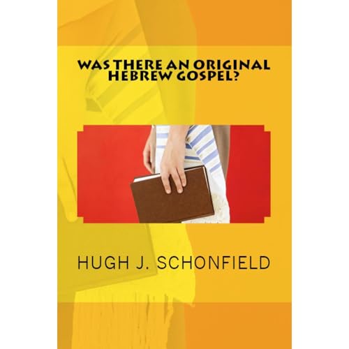 Was There an Original Hebrew Gospel? by Hugh Schonfield episode artwork