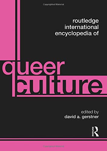 Routledge International Encyclopedia of Queer Culture