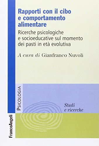 Rapporti con il cibo e comportamento alimentare. Ricerche psicologiche e socioeducative sul momento dei pasti in età evolutiv