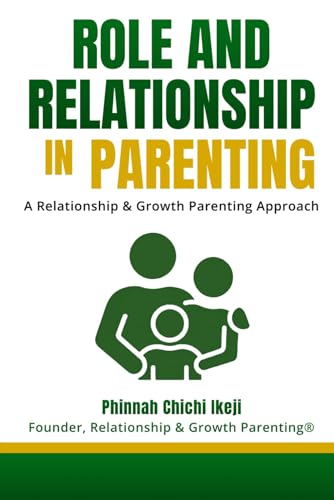 Role and Relationship in Parenting: A Relationship & Growth Parenting Approach