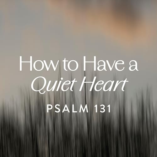 How to Have a Quiet Heart, Ep. 3 cover art