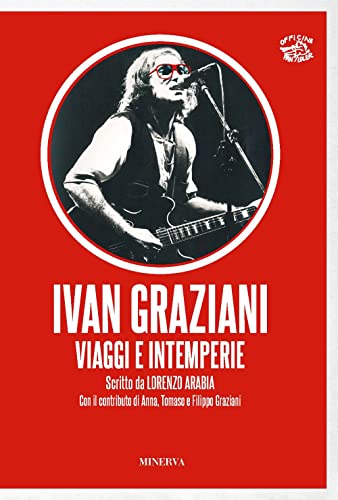 Ivan Graziani. Viaggi E Intemperie