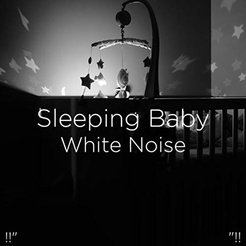 Play !!" Sleeping Baby White Noise "!! by White Noise & Sleep Baby