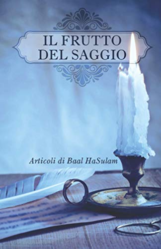 Il Frutto del Saggio: Articoli di Baal HaSulam