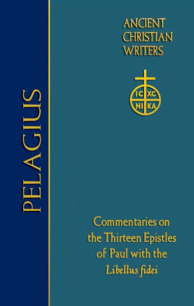 76. Pelagius: Commentaries on the Thirteen Epistles of Paul with the Libellus fidei