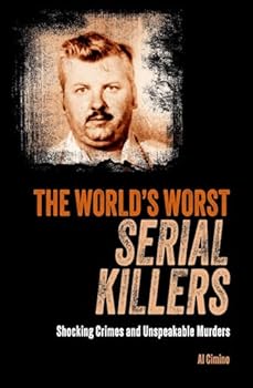 Paperback Arcturus Publishing Ltd The Worlds Worst Serial Killers Shocking crimes and unspeakable murders (True Crime Casefiles). Book