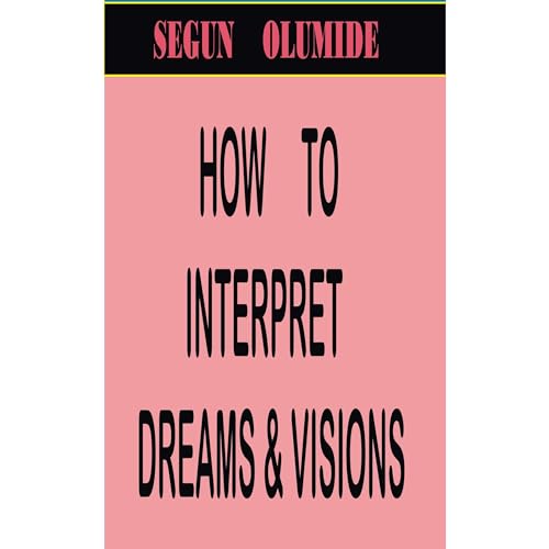 HOW TO INTERPRET DREAMS AND VISIONS by SEGUN OLUMIDE episode artwork