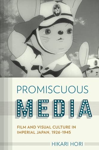 Buy Promiscuous Media: Film and Visual Culture in Imperial Japan, 1926-1945 (Studies of the Weatherhead East Asian Institute, Columbia University) — BookShops.in