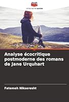 Analyse écocritique postmoderne des romans de Jane Urquhart (French Edition) 6207644670 Book Cover