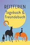 Reitferien Tagebuch & Freundebuch: Ein Ferientagebuch zum ausfüllen, ankreuzen, einkleben, malen oder kleine Geschichten erzählen. Eine bleibende Erinnerung an deine Reitabenteuer.