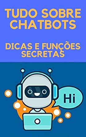 TUDO SOBRE CHATBOTS: DICAS E FUNÇÕES SECRETAS