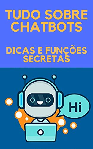 TUDO SOBRE CHATBOTS: DICAS E FUNÇÕES SECRETAS