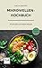 Das ultimative Mikrowellenkochbuch: 50 kreative, deftige und süße Rezepte - schnell in der Zubereitung - günstige Zutaten