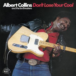 ALBERT COLLINS AND THE ICEBREAKERS ALBERT COLLINS - Don't Lose Your Cool - Disque CD