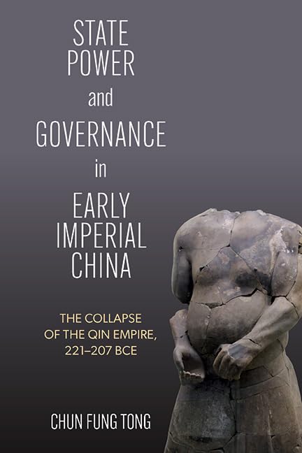 State Power and Governance in Early Imperial China: The Collapse of the Qin Empire, 221–207 BCE (SUNY series in Chinese Philosophy and Culture)      Kindle Edition