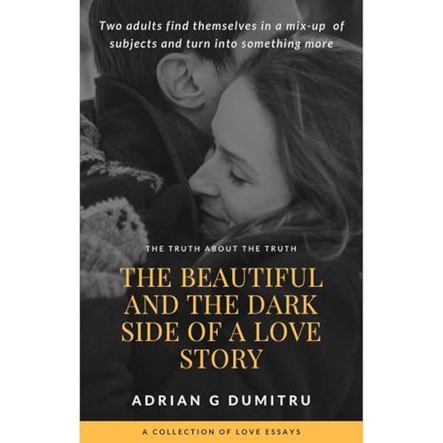 THE BEAUTIFUL AND THE DARK SIDE OF A LOVE STORY Audiolibro Por Adrian Gabriel Dumitru arte de portada