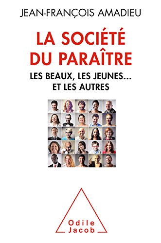Télécharger La Société du paraître: Les beaux, les jeunes… et les autres (OJ.PSYCHOLOGIE) livre En ligne
