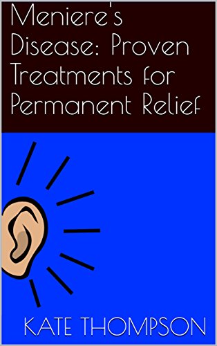 Meniere S Disease Proven Treatments For Permanent Relief Kindle Edition By Thompson Kate Health Fitness Dieting Kindle Ebooks Amazon Com Meniere S Disease Proven Treatments For Permanent Relief Kindle Edition By Thompson Kate Health Fitness Dieting Kindle Ebooks Amazon Com