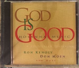 God is Good: Hosanna Music Collection Featuring Ron Kenoly Don Moen and More