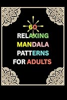60 Mandala Magic: Adult Coloring Book for Mindfulness & Art Therapy: Art Therapy for Adults – Color Your Way to Clarity and Calm B0F5V36BJ2 Book Cover