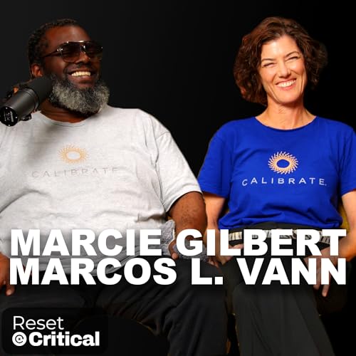 Healing, Connection, and Shared Humanity | Marcie Gilbert & Marcos Vann of Calibrate
