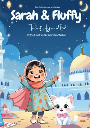 Sarah & Fluffy: Tales of Hajj and Eid: The Faith Adventure Series (Sarah & Fluffy: The Faith Adventure Series)