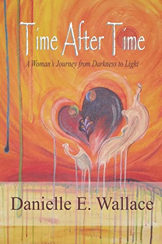Time After Time: A Woman's Journey from Darkness to Light
