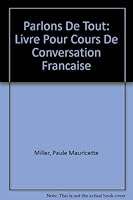 Parlons de tout: Livre pour cours de conversation française 0894644955 Book Cover