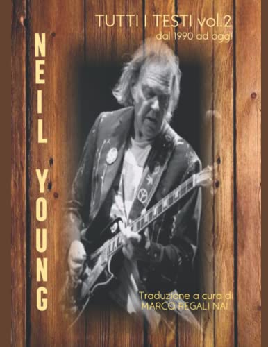 NEIL YOUNG - Tutti i testi vol. 2