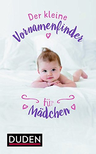 Der kleine Vornamenfinder für Mädchen: 2000 Vornamen und ihre Bedeutung (Duden Namenbücher) Der kleine Vornamenfinder für Mädchen: 2000 Vornamen und ihre Bedeutung (Duden Namenbücher)