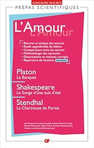 Livres Couvertures de L'Amour - Prépas scientifiques 2018-2019: Platon, Le Banquet - Shakespeare, Le Songe d'une nuit d'été - Stendhal, La Chartreuse de Parme