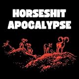 Horseshit Apocalypse