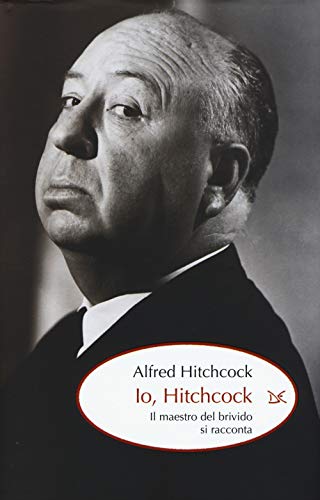 Io, Hitchcock. Il maestro del brivido si raccont
