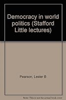 Democracy in world politics (Stafford Little lectures) B0006AUB62 Book Cover